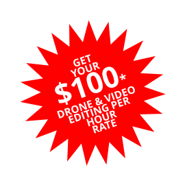 GET YOUR $100* DRONE & VIDEO EDITING PER HOUR RATE