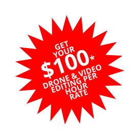 GET YOUR $100* DRONE & VIDEO EDITING PER HOUR RATE